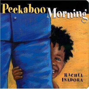 Peekaboo Morning -- Rachel Isadora